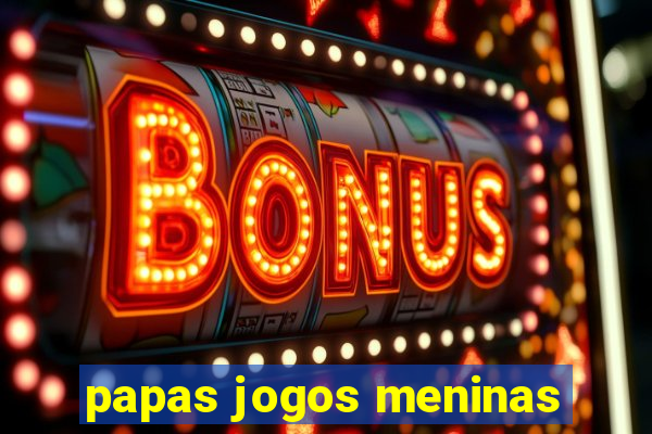 papas jogos meninas